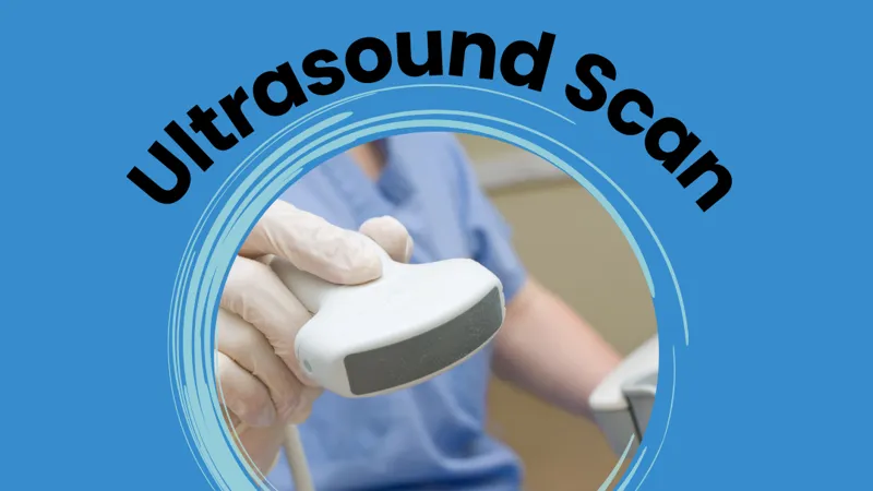 What to Expect from Scans and Tests: Ultrasound Scan